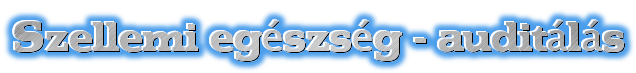szellemi eg&eacute;szs&eacute;g - audit&aacute;l&aacute;s